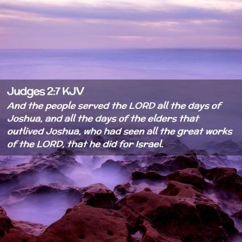 Judges-2-7-KJV-And-the-people-served-the-LORD-all-the-days-of-I07002007-L02