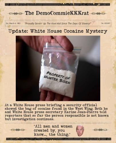 DemoCommieKKKrat - WH Cocaine Mystery Update