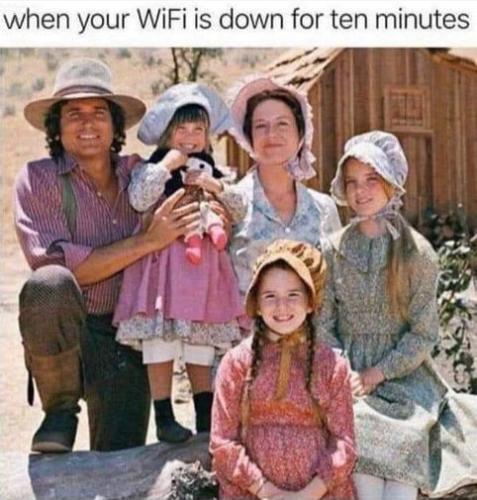 when your wifi is down for ten minutes