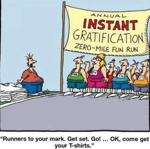 instant gratification