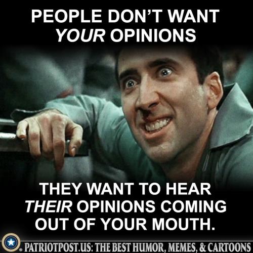 people do not want your opinion