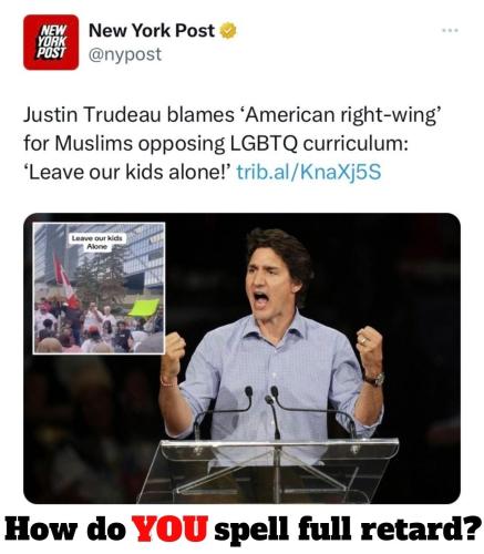 How do you spell full retard Trudeau
