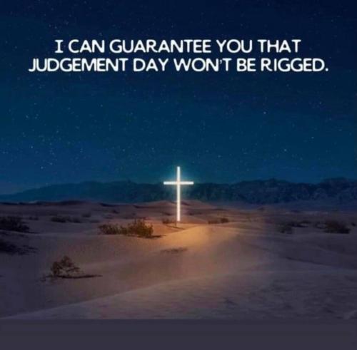 Judgement day not rigged