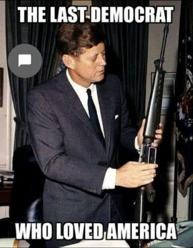 John F Kennedy - Last democrat who loved their country