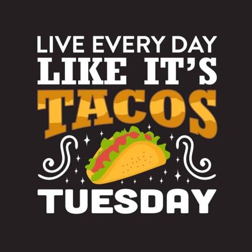 Live-Every-Day-Like-Its-Tacos-Tuesday