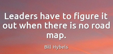 leaders-have-to-figure-it-out-when-there-is-no-road-map