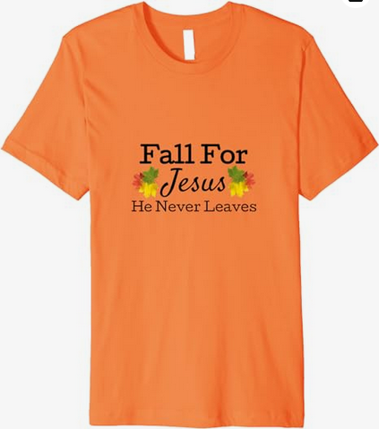 Screenshot 2023-10-13 at 05-54-17 Amazon.com Fall For Jesus - He Never Leaves Premium T-Shirt Clothing Shoes & Jewelry