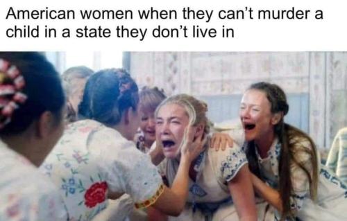 sociopathy american democrat women cant murder a child in a state they dont live in texas abortion law crying tantrum snowflake