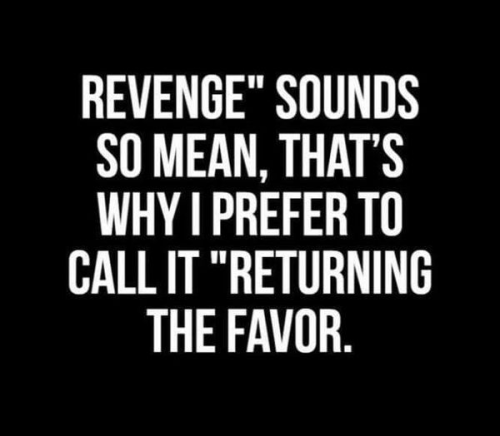 revenge sounds so mean