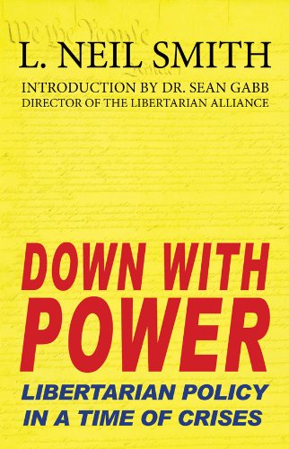 LMV reads booklist down with power libertarian policy l neil smith elhreads