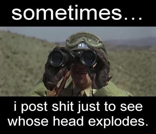 just to see whose head explodes00
