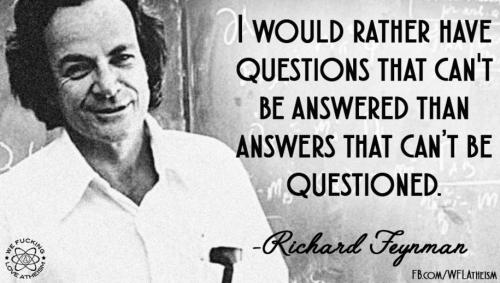 question government science feinman richard feynman on scientism science rather have questions that cant be answered than answers questioned