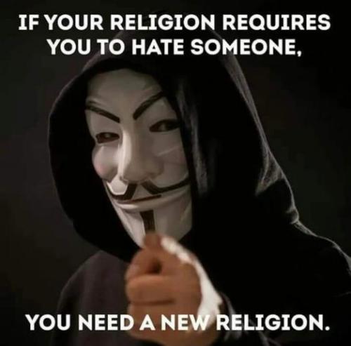 if your religion requires you to hate someone