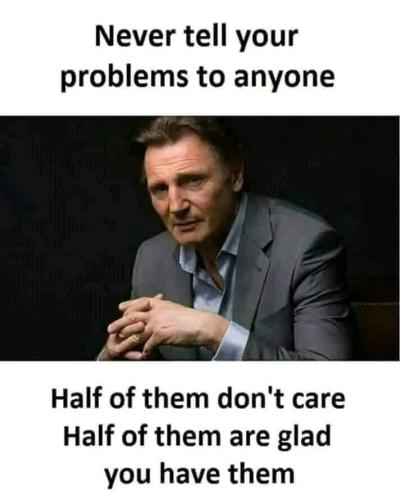 never tell your problems
