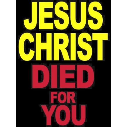 DIED FOR YOU CHRIST