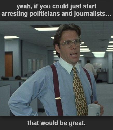 arresting politicians and journalists
