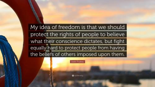 2575829-Justin-Trudeau-Quote-My-idea-of-freedom-is-that-we-should-protect
