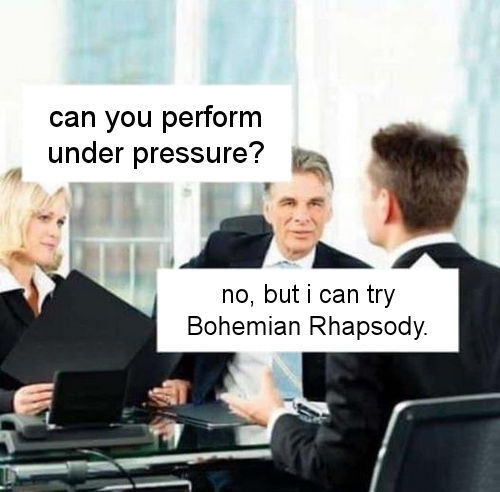 no but i can try Bohemian Rhapsody