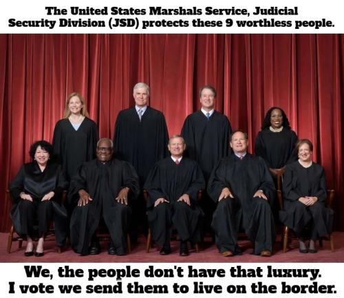 Send SCOTUS to live on the border