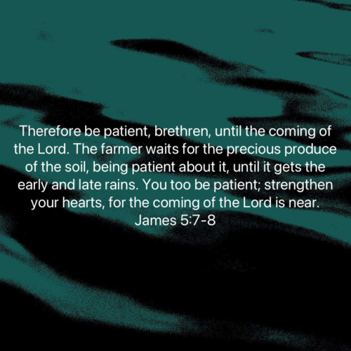FAITH - James 5.7-8 NASB
