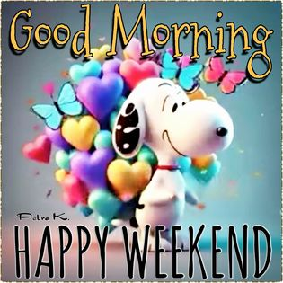 Snoopy good morning happy week end