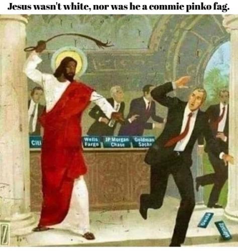 Jesus wasn't white, nor was he a commie pinko fag.