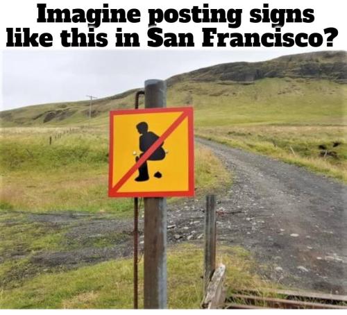 Imagine posting signs like this in San Francisco