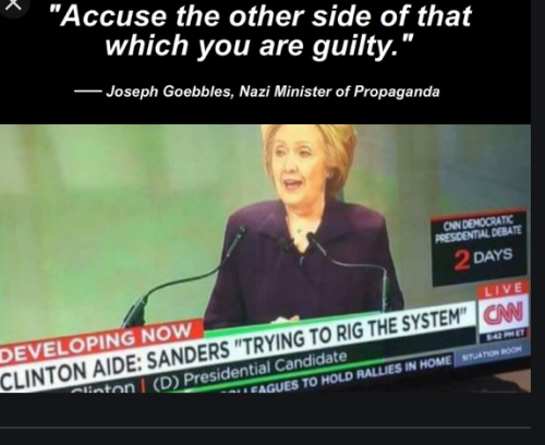 accuse other side of that which you are guilty projection nazi hillary sanders goebbles cnn