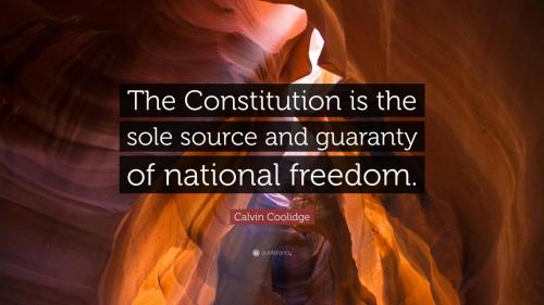 Calvin Coolidge Quote-The-Constitution-is-the-sole-source-and