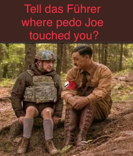 nazi ukraine zelinsky hitler where did pedo joe touch you