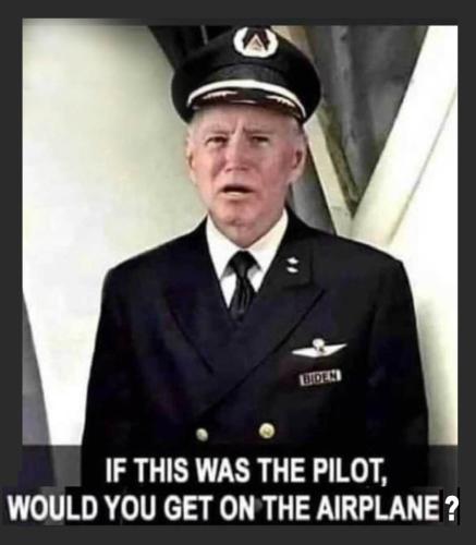 BIDEN - IF HE WAS THE PILOT - WOULD YOU BOASRD THE PLANE - JPEG