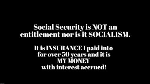 Social Security is not socialism or an entitlement