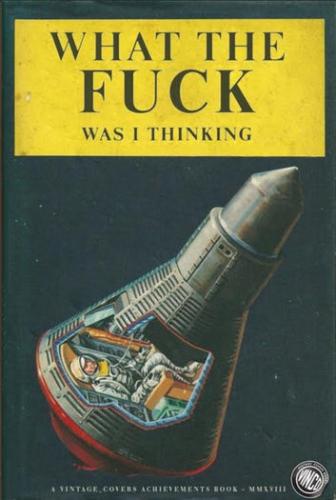 what the fuck was i thinking