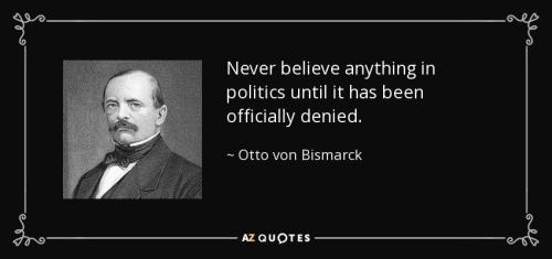 bismark-never-believe-anything-in-politics