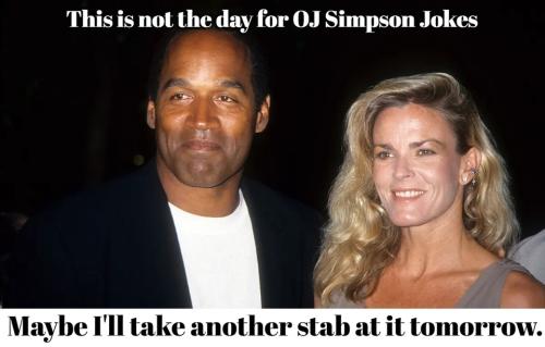This is not the day for OJ Simpson jokes.960px