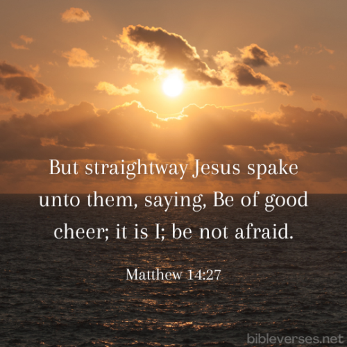 FAITH - Matthew 14.27 KJV