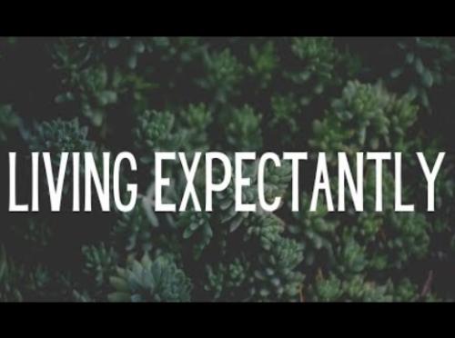 Living Expectantly