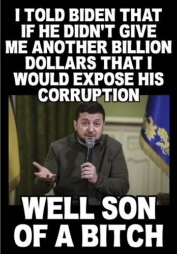 told biden if didn't give another billion i would expose his corruption well son of a bitch biden confession bribe blackmail zelensky