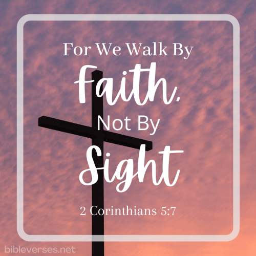 FAITH - 2 Corinthians 5.7 KJV