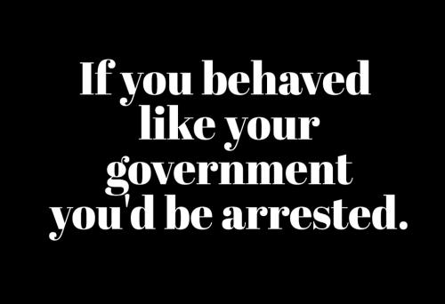 if you behaved like your government.960px