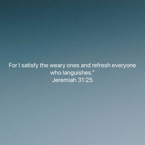 FAITH - Jeremiah 31.25 NASB