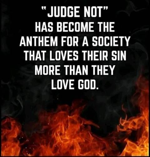 Judge not is the most used and abused verse in the Bible