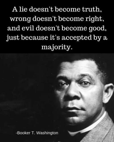 BOOKER T WASHINGTON LIE DOESN'T BECOME TRUTH