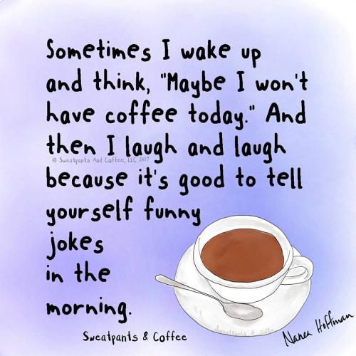 sweat-pants-coffee-good-joke-in-the-morning