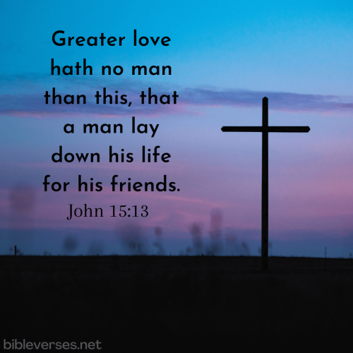 FAITH - John 15.13 KJV