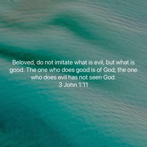 FAITH - 3 John 1.11 NASB