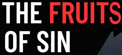 The Fruits of Sin