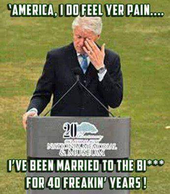 bitch bill clinton missed married 40 years 940801_925075077589776_5514300111654073436_n i feel your pain married to the bitch hillary will be missed