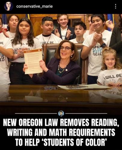 left love poorly educated remove reading writing math requirements to help students of color racist dems Oregon