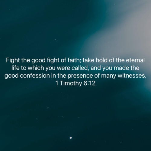 FAITH - 1 Timothy 6.12 NASB